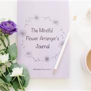 The Mindful Flower Arranger&#39;s Journal